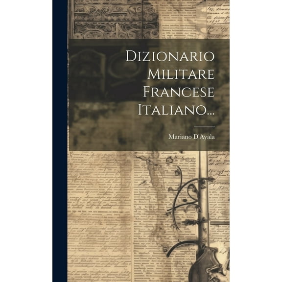 Dizionario Militare Francese Italiano... (Hardcover)