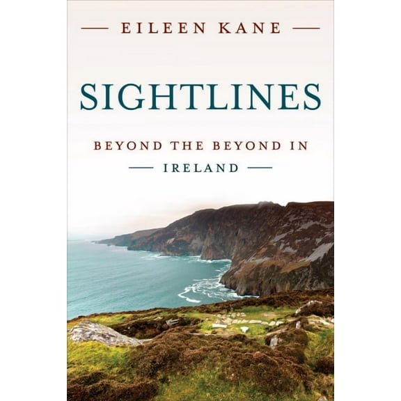 Sightlines: Beyond the Beyond in Ireland, (Hardcover)