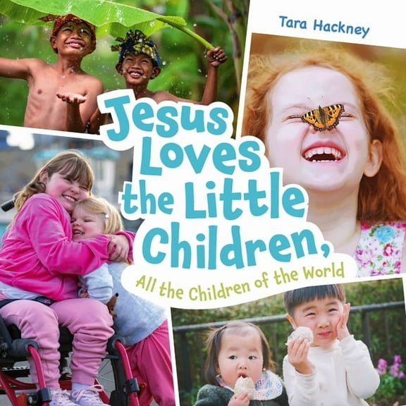 Jesus Loves the Little Children, All the Children of the World: Fresh Lyrics for a Beloved Song, (Board Book)