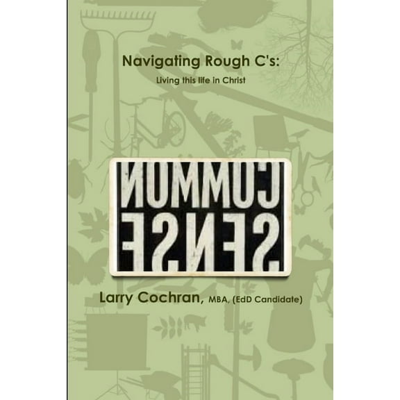 Navigating Rough C's: Living this life in Christ, (Paperback)