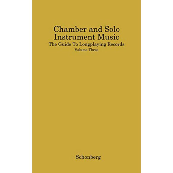 Chamber and Solo Instrument Music: (The Guide to Long-Playing Records)