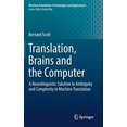 thumbnail image 1 of Translation, Brains and the Computer: A Neurolinguistic Solution to Ambiguity and Complexity in Machine Translation (Machine Translation: Technologies and Applications), 1 of 5