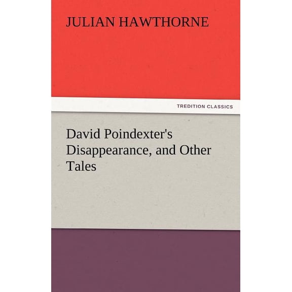 David Poindexter's Disappearance, and Other Tales