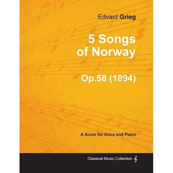 5 Songs of Norway Op.58 - For Voice and Piano (1894), (Paperback)