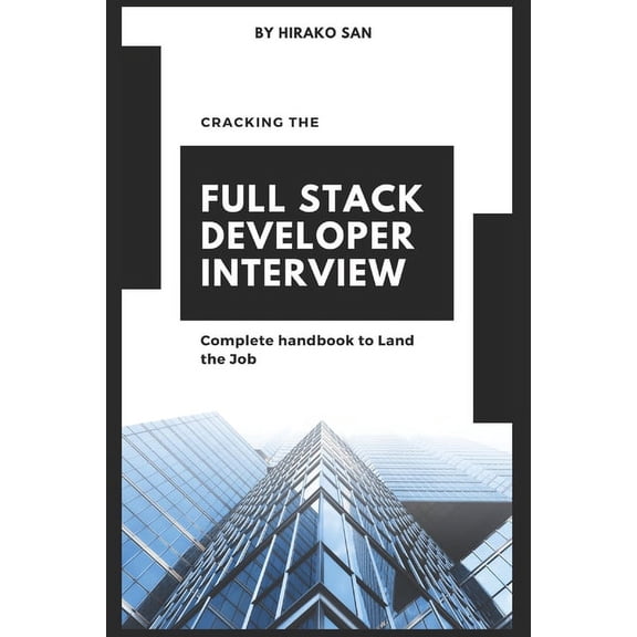 Cracking the Full Stack Developer Interview: The Complete Handbook Land the Job, (Paperback)