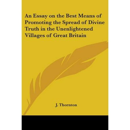 An Essay on the Best Means of Promoting the Spread of Divine Truth in the Unenlightened Villages of Great