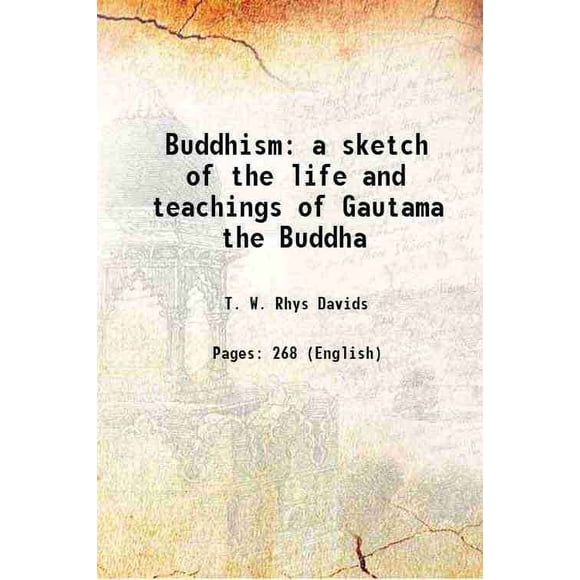 Bouddhisme un Croquis de la Vie et des Enseignements de Gautama le Bouddha 1894 [Relié]
