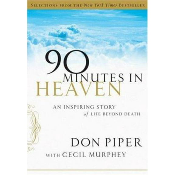 Pre-Owned Selections from 90 Minutes in Heaven: An Inspiring Story of Life Beyond Death (Hardcover) 0800719093 9780800719098