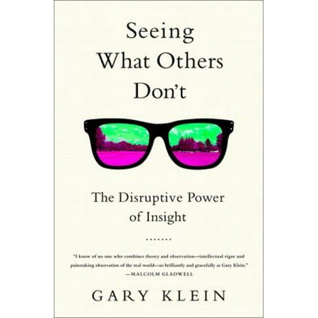 Seeing What Others Don't: The Remarkable Ways We Gain Insights