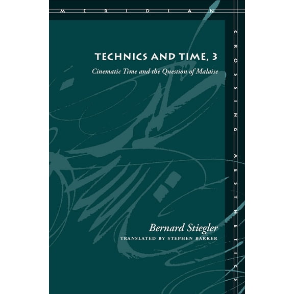 Meridian: Crossing Aesthetics Technics and Time, 3: Cinematic Time and the Question of Malaise, (Hardcover)