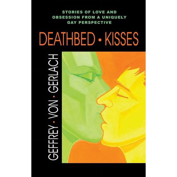 Deathbed Kisses: Stories of Love and Obsession from a Uniquely Gay Perspective, (Paperback)