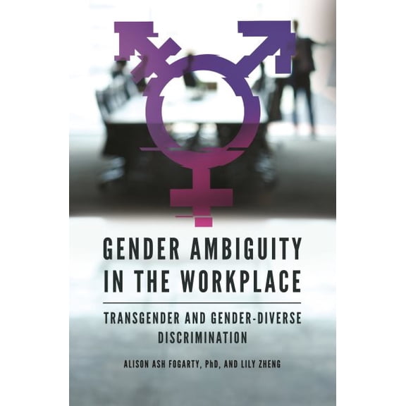Pre-Owned Gender Ambiguity in the Workplace: Transgender and Gender-Diverse Discrimination (Hardcover) 1440863229 9781440863226