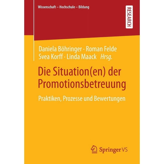 Wissenschaft - Hochschule - Bildung Die Situation(en) Der Promotionsbetreuung: Praktiken, Prozesse Und Bewertungen, (Paperback)