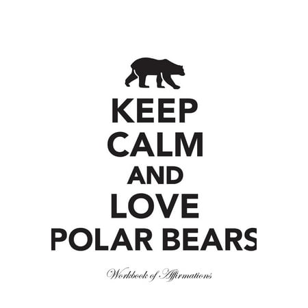 Second Amendment Right To Keep And Bear Arms - Keep Calm Love Polar Bears Workbook of Affirmations Keep Calm Love Polar Bears Workbook of Affirmations : Bullet Journal, Food Diary, Recipe Notebook, Planner, to Do List, Scrapbook, Academic Notepad