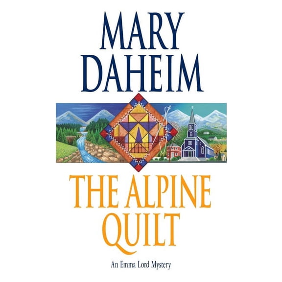 Emma Lord The Alpine Quilt: An Emma Lord Mystery, Book 17, (Paperback)