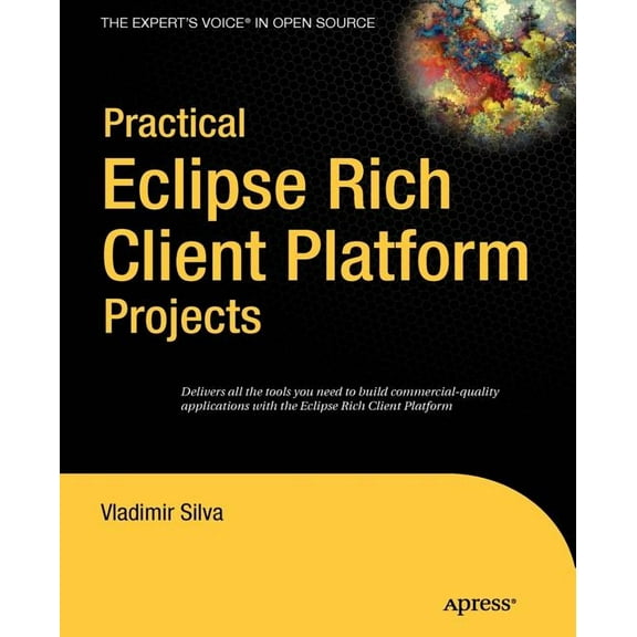 Expert's Voice in Open Source Practical Eclipse Rich Client Platform Projects, (Paperback)