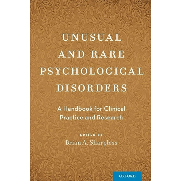 Unusual and Rare Psychological Disorders: A Handbook for Clinical Practice and Research, (Paperback)