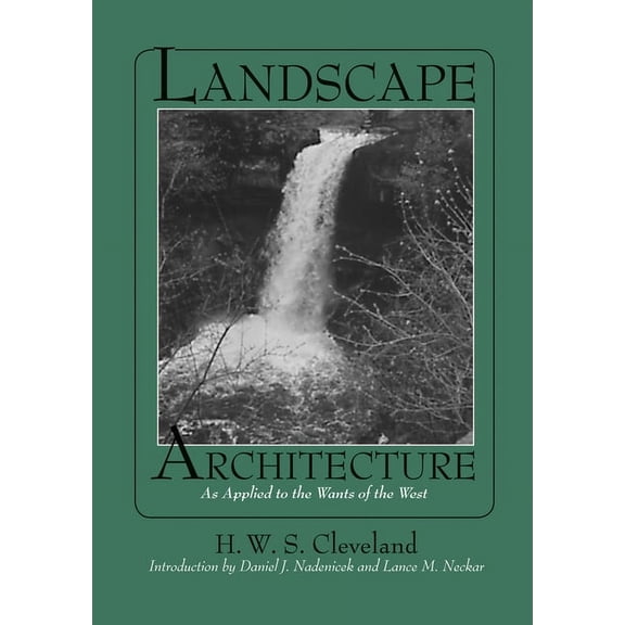 ASLA Centennial Reprint Series: Landscape Architecture : As Applied to the Wants of the West (Hardcover)