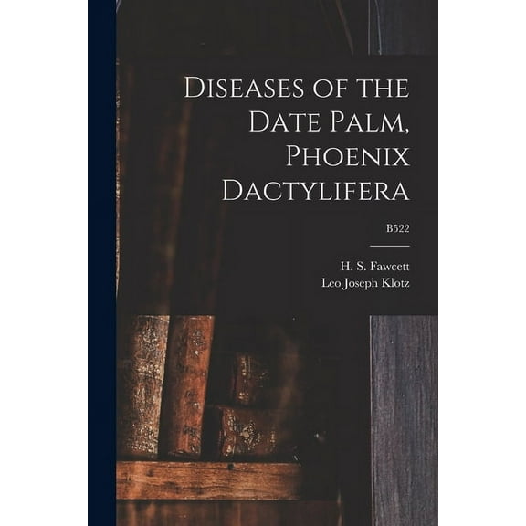 Diseases of the Date Palm, Phoenix Dactylifera; B522, (Paperback)