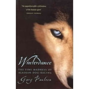 Winterdance : Fine Madness of Alaskan Dog-Racing