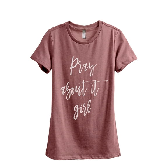 Pray About It Girl Women's Fashion Relaxed T-Shirt Tee Heather Rouge Medium