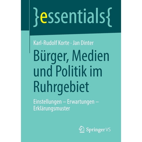 Essentials Bürger, Medien Und Politik Im Ruhrgebiet: Einstellungen - Erwartungen - Erklärungsmuster, (Paperback)