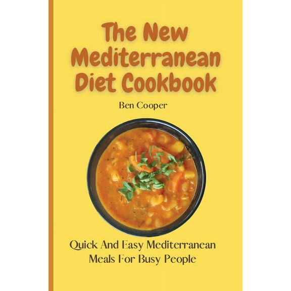 The New Mediterranean Diet Cookbook: Quick And Easy Mediterranean Meals For Busy People, (Paperback)
