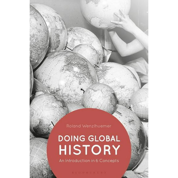 Doing Global History: An Introduction in 6 Concepts, (Paperback)