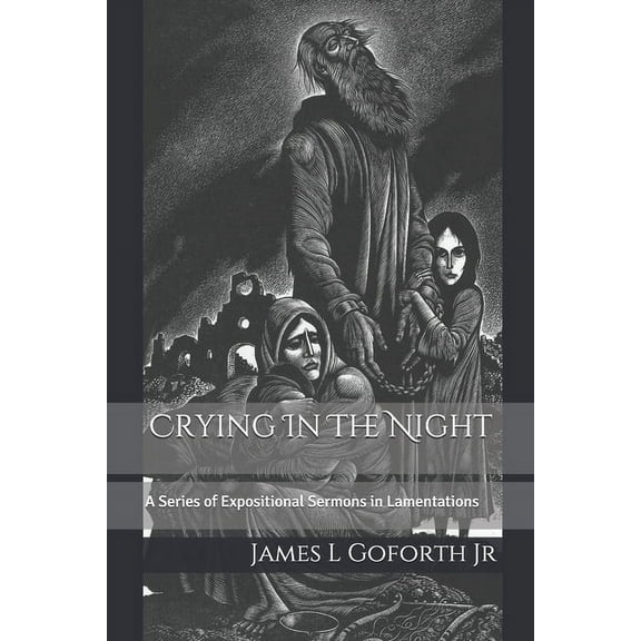 Crying In The Night: A Series of Expositional Sermons in Lamentations (Paperback)