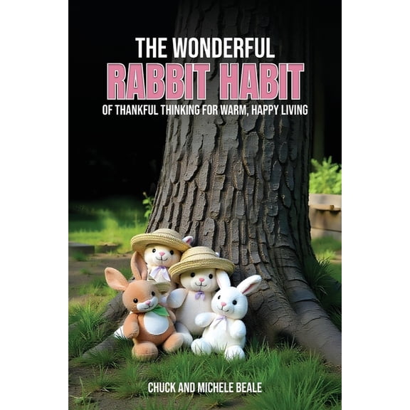 The Wonderful Rabbit Habit: Of Thankful Thinking For Warm Happy Living, (Paperback)