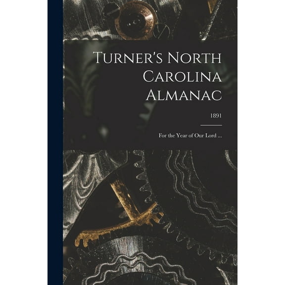 Turner's North Carolina Almanac : for the Year of Our Lord ...; 1891 (Paperback)