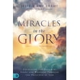 thumbnail image 2 of Miracles in the Glory : Unlocking the Realm of Signs and Wonders Through the Presence of God, 2 of 2