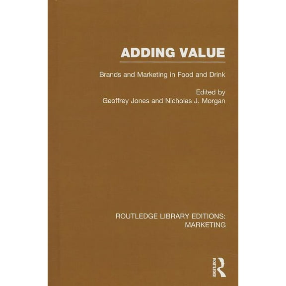 Routledge Library Editions: Marketing Adding Value (Rle Marketing): Brands and Marketing in Food and Drink, (Hardcover)
