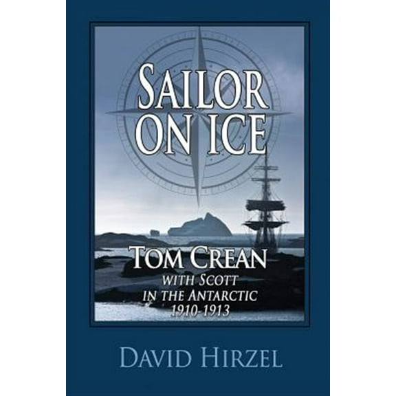 Sailor on Ice: Tom Crean: With Scott in the Antarctic 1910-1913