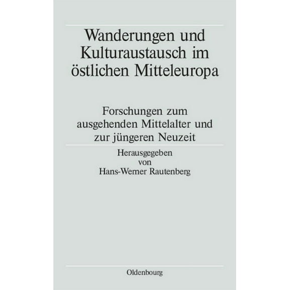 VÃ¶lker, Staaten Und Kulturen in Ostmitte Wanderungen Und Kulturaustausch Im Ãstlichen Mitteleuropa: Forschungen Zum Ausgehenden Mittelalter Und Zur JÃ¼ngeren Neuz, Book 1, (Hardcover)
