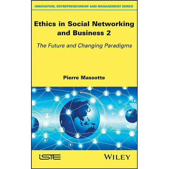 Ethics in Social Networking and Business 2: The Future and Changing Paradigms (Hardcover)