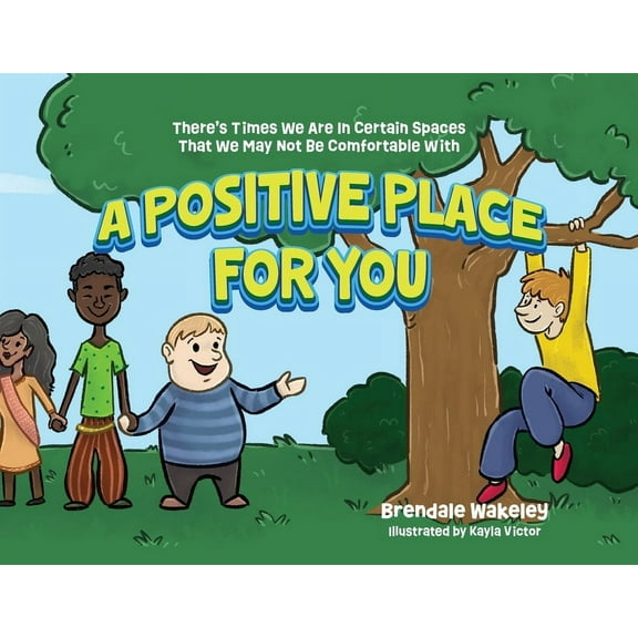 A Positive Place For You: There's Times We Are In Certain Spaces That We May Not Be Comfortable With, (Paperback)