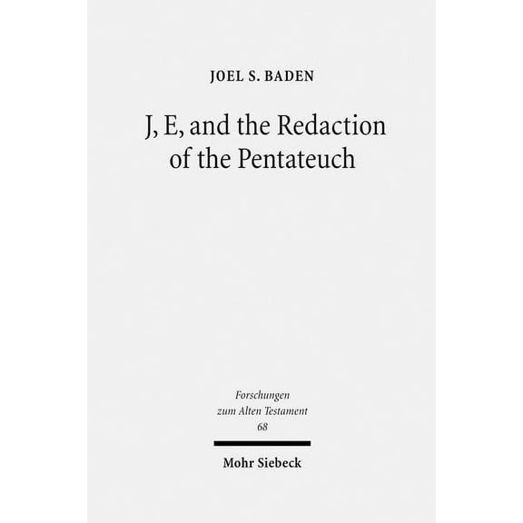 Forschungen Zum Alten Testament J, E, and the Redaction of the Pentateuch, Book 68, (Hardcover)