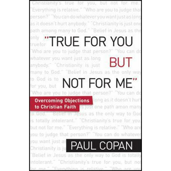 Pre-Owned True for You, But Not for Me: Overcoming Objections to Christian Faith (Paperback) 0764206508 9780764206504