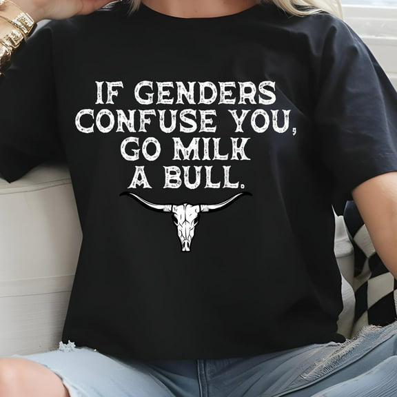 If Genders Confuse You Go Milk A Bull Shirt,Funny Bull shirt, Rural Sarcastic Wall Art,Funny Country Saying Shirt,sarcastic rural humor Shirt