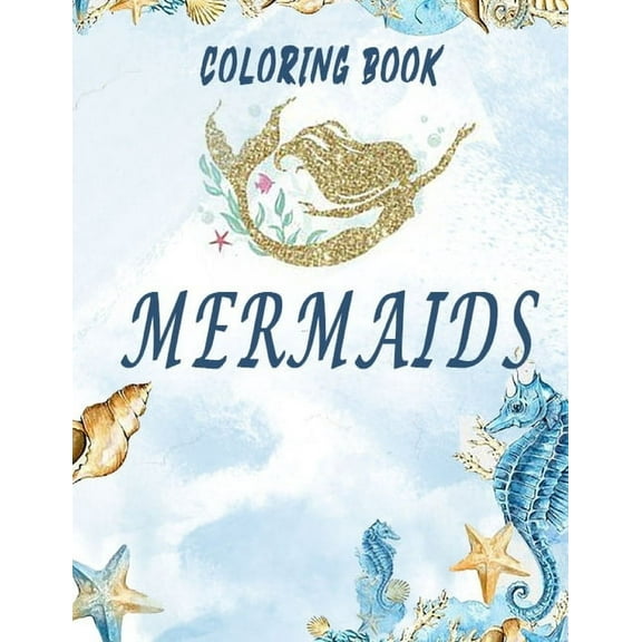 MERMAIDS Coloring Book: Beautiful Fantasy Women Underwater Ocean (Paperback)