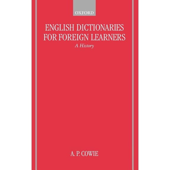 Oxford Studies in Lexicography and Lexic English Dictionaries for Foreign Learners: A History, (Hardcover)