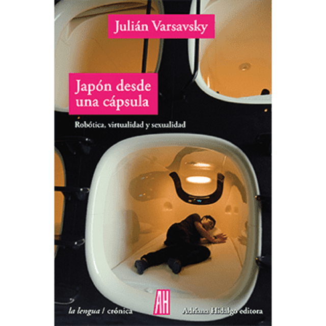 JAPÓN DESDE UNA CÁPSULA ADRIANA HIDALGO EDITORA Papel