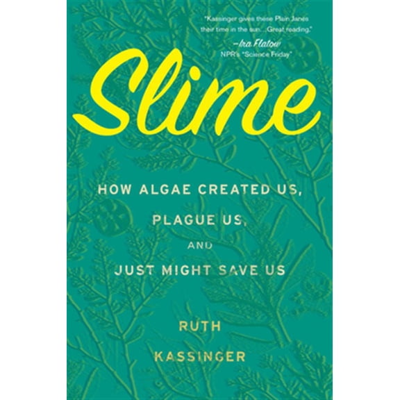 Pre-Owned Slime: How Algae Created Us, Plague Us, and Just Might Save Us (Paperback) 035829956X 9780358299561