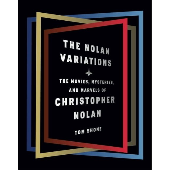 The Nolan Variations: The Movies, Mysteries, and Marvels of Christopher Nolan, (Hardcover)