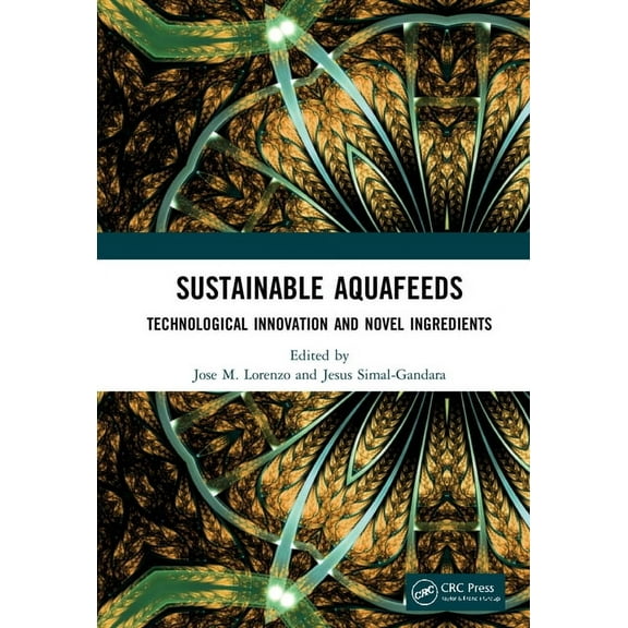 Sustainable Aquafeeds: Technological Innovation and Novel Ingredients, (Hardcover)