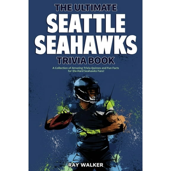 Pre-Owned The Ultimate Seattle Seahawks Trivia Book: A Collection of Amazing Trivia Quizzes and Fun Facts for Die-Hard Seahawks Fans! (Paperback) 1953563325 9781953563323
