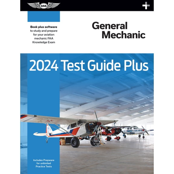 Asa Test Prep: 2024 General Mechanic Test Guide Plus: Paperback Plus Software to Study and Prepare for Your Aviation Mechanic FAA Knowledge Exam (Other)