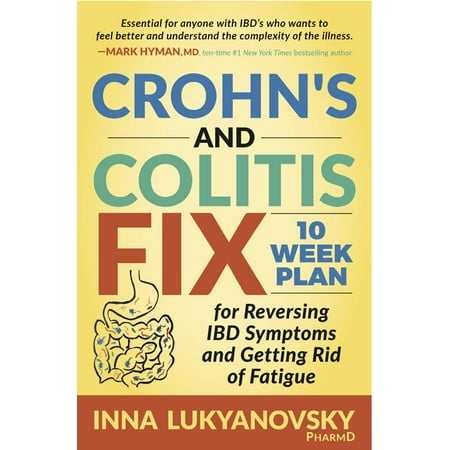 Crohn's and Colitis Fix: 10 Week Plan for Reversing Ibd Symptoms and Getting Rid of Fatigue (Best Medicine For Colitis)