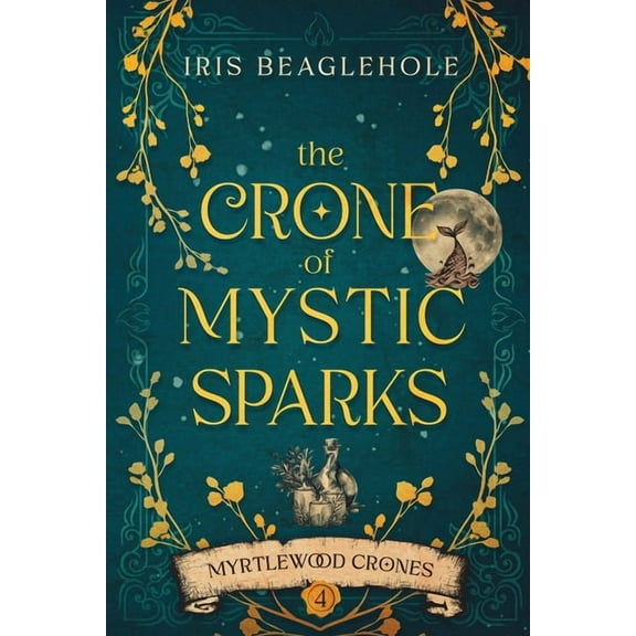 The Crone of Mystic Sparks: Myrtlewood Crones 4, (Paperback)